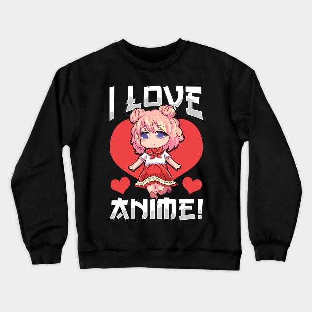 Adorable I Love Anime Girl Japanese Kawaii Crewneck Sweatshirt by theperfectpresents